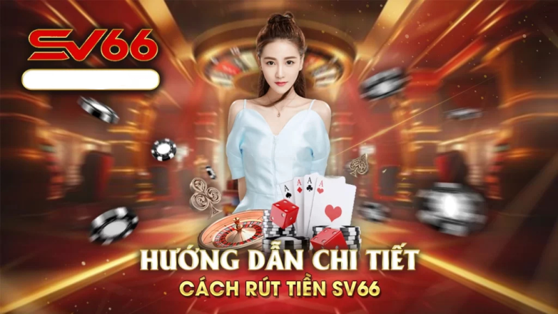 Quy trình rút tiền sv66 hiệu quả